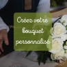 Créez votre bouquet personnalisé selon vos envies